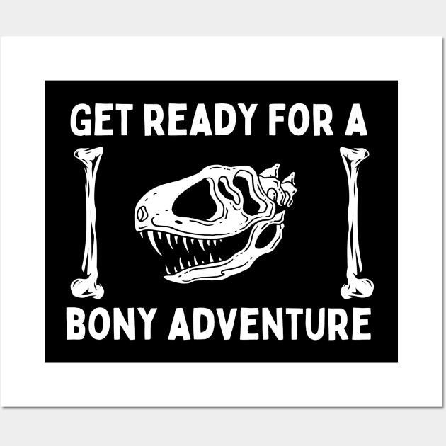 Get Ready For A Bony Adventure Wall Art by NICHE&NICHE